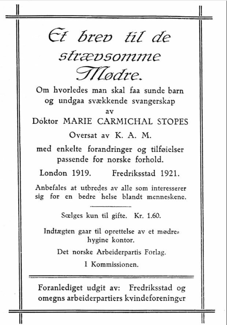 På pamflettens omslag stor det at overskuddet skulle brukes til opprettelsen av mødrehygienekontor. Svart tekst i en svart ramme på hvit bunn.