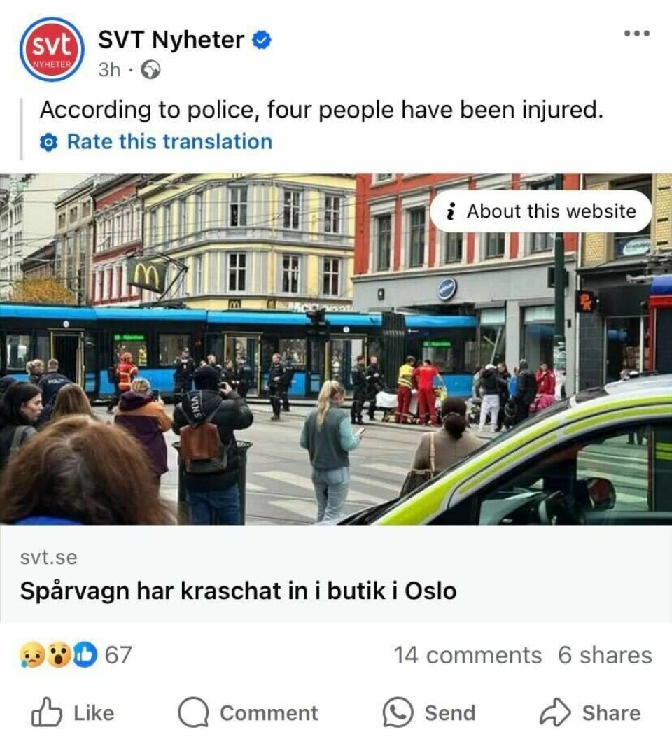 SVT delte også ulykken på Facebook. Svenske SVT deler trikk-ulykken i Oslo på Facebook, der de skriver at 'Spårvagn har kraschat in i butik i Oslo'.
