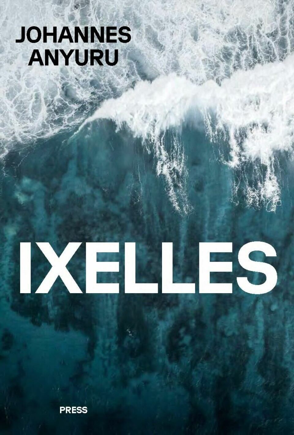 Ixelles av Johannes Anyuru Ixelles av Johannes Anyuru