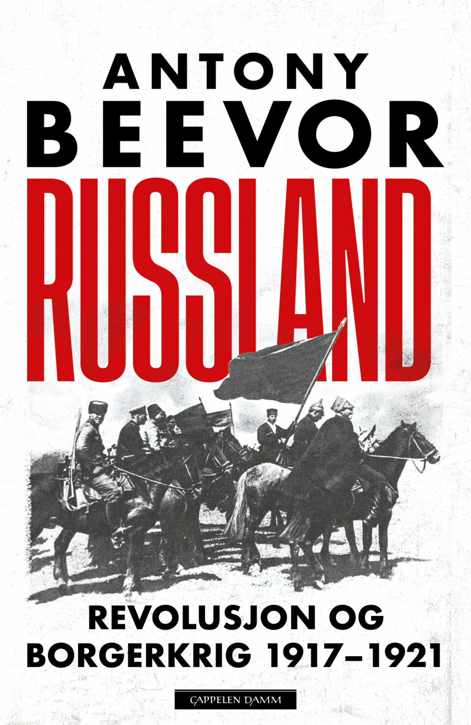 Antony Beevors bok 'Russland'. Foto: Cappelen Damm NTB kultur Antony Beevors bok «Russland». Foto: Cappelen Damm