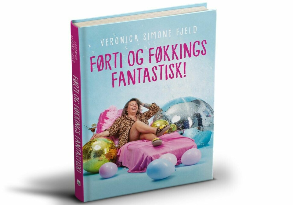 Med denne boken vil Veronica Simoné Fjeld fortelle som alt som er bra med å bli 40 år Med denne boken vil Veronica Simoné Fjeld fortelle som alt som er bra med å bli 40 år