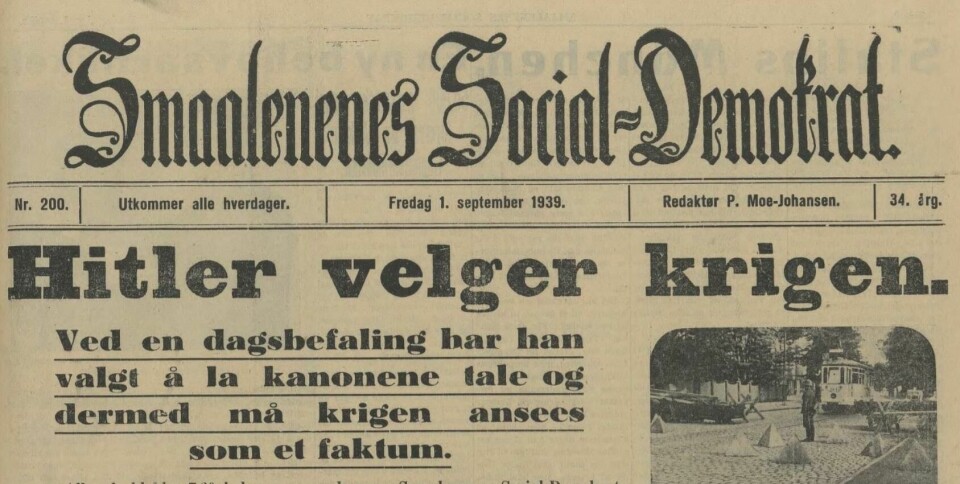 KRIGSBUDSKAP: Smaalenenes Social-Demokrat 1. september 1939 slår fast at krigen er et faktum. KRIGSBUDSKAP: Smaalenenes Social-Demokrat 1. september 1939 slår fast at krigen er et faktum.