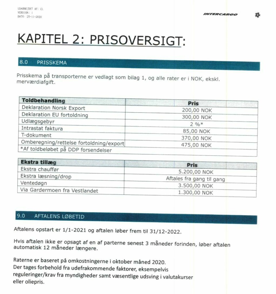 PRISLISTE: I prislisten som er avtalt mellom Bravo Seafood og Intercargo Scandinavia er det oppgitt mange tillegg for diverse tjenester og transporttyper. Men intet tillegg for minstelønn ved kabotasjekjøring. PRISLISTE: I prislisten som er avtalt mellom Bravo Seafood og Intercargo Scandinavia er det oppgitt mange tillegg for diverse tjenester og transporttyper. Men intet tillegg for minstelønn ved kabotasjekjøring.