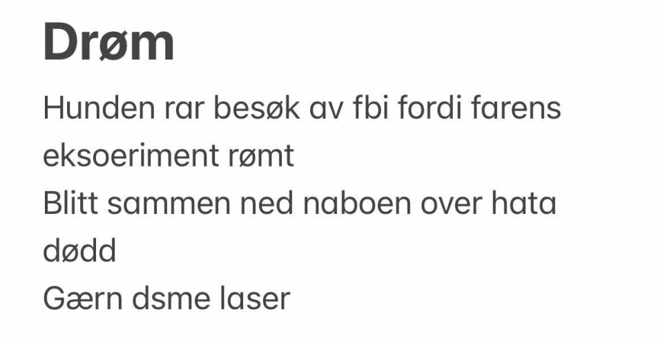 Jeg 'noterte' ned feberdrømmen jeg hadde for å fortelle om den senere. Det gikk sånn passe.(Privat) Jeg 'noterte' ned feberdrømmen jeg hadde for å fortelle om den senere. Det gikk sånn passe.